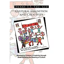 Cultural Cognition and Creativity： Developing Children’s Creativity Through Understanding the Meaning of Culture