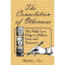 The Consolation of Otherness： The Male Love Elegy in Milton， Gray and Tennyson