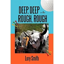 Deep， Deep in the Rough， Rough