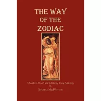 The Way of the Zodiac： A Guide to Health and Well─bieng Using Astrology