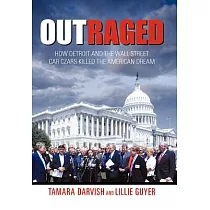Outraged： How Detroit and the Wall Street Car Czars Killed the American Dream