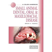 Small Animal Dental， Oral and Maxillofacial Disease： A Colour Handbook