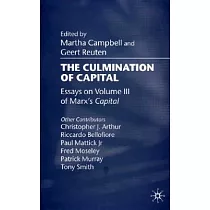 The Culmination of Capital： Essays on Volume Three of Marx’s Capital