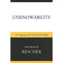 Unknowability： An Inquiry Into the Limits of Knowledge
