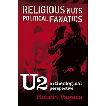 Religious Nuts， Political Fanatics： U2 in Theological Perspective