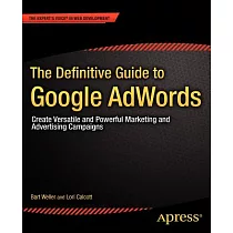 The Definitive Guide to Google Adwords： Create Versatile and Powerful Marketing and Advertising Campaigns