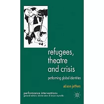 Refugees， Theatre and Crisis： Performing Global Identities
