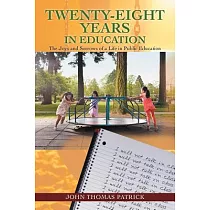 Twenty─Eight Years in Education： The Joys and Sorrows of a Life in Public Education