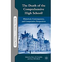 The Death of the Comprehensive High School?： Historical， Contemporary， and Comparative Perspectives