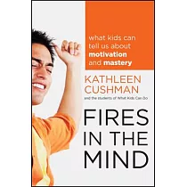 Fires in the Mind： What Kids Can Tell Us about Motivation and Mastery