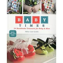 Baby Times： 24 Handmade Treasures for Baby & Mom