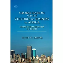 Globalization and the Cultures of Business in Africa： From Patrimonialism to Profit