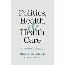 Politics， Health， and Health Care： Selected Essays