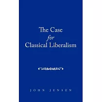 The Case for Classical Liberalism