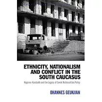 Ethnicity， Nationalism and Conflict in the South Caucasus： Nagorno─Karabakh and the Legacy of Soviet Nationalities Policy