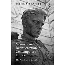 Memory and Representation in Contemporary Europe： The Persistence of the Past