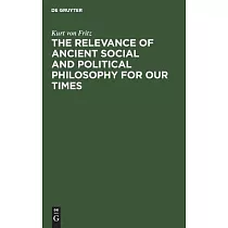 Relevance of Ancient Social and Political Philosophy for Our Times： A Short Introduction to the Problem