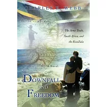 Downfall and Freedom： A Novel about the Arms Trade， South Africa， and the Kwazulu
