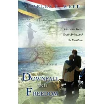 Downfall and Freedom： A Novel about the Arms Trade， South Africa， and the Kwazulu
