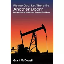 Please God， Let There Be Another Boom： Faith and Hope at Work in Lean Times and Good Times