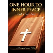 One Hour to Inner Peace： Faith over Fear