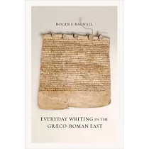 Everyday Writing in the Graeco─Roman East
