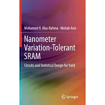Nanometer Variation─Tolerant SRAM： Circuits and Statistical Design for Yield