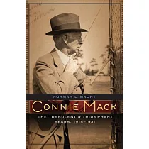 Connie Mack： The Turbulent and Triumphant Years， 1915─1931
