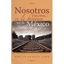 Nosotros y los otros en la frontera sur de Mexico
