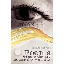 Poems That Make My Mother Cry With Joy