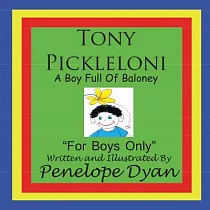 Tony Pickleloni： A Boy Full of Baloney