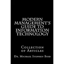 Modern Management’s Guide to Information Technology： Collection of Articles