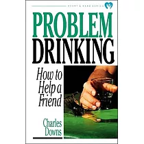 Problem Drinking： How to Help a Friend