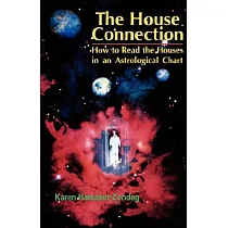 The House Connection： How to Read the Houses in an Astrological Chart