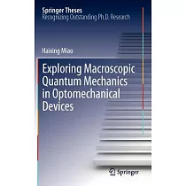 Exploring Macroscopic Quantum Mechanics in Optomechanical Devices： Doctoral Thesis Accepted by School of Physics， the Univerisit