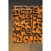 Traditional Islamic Principles of Built Environment