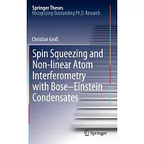 Spin Squeezing and Non─Linear Atom Interferometry With Bose─Einstein Condensates： Doctoral Thesis Accepted by the Univeristiy of