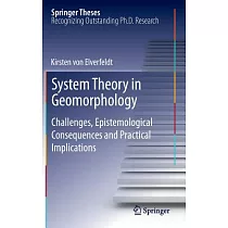 System Theory in Geomorphology： Challenges， Epistemological Consequences and Practical Implications， Doctoral Thesis Accepted by