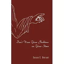 Don’t Wear Your Problems on Your Sleeve
