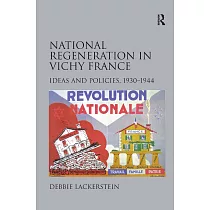 National Regeneration in Vichy France： Ideas and Policies， 1930 1944
