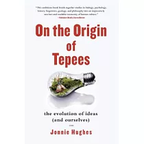 On the Origin of Tepees： The Evolution of Ideas (and Ourselves)