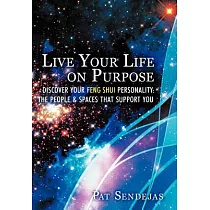 Live Your Life on Purpose： Discover Your Feng Shui Personality： the People & Spaces That Support You