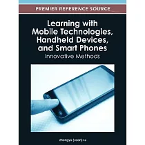 Learning with Mobile Technologies， Handheld Devices， and Smart Phones： Innovative Methods