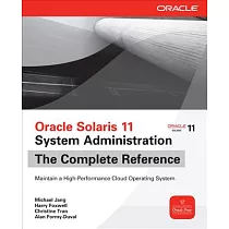 Oracle Solaris 11 System Administration： The Complete Reference