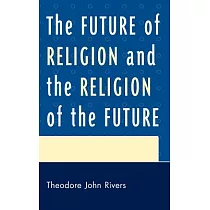 The Future of Religion and the Religion of the Future