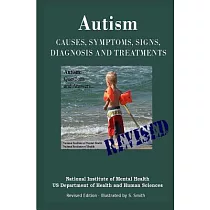 Autism： Causes， Symptoms， Signs， Diagnosis and Treatments ─ Everything You Need to Know About Autism