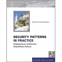 Security Patterns in Practice： Designing Secure Architectures Using Software Patterns