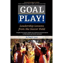 Goal Play!： Leadership Lessons from the Soccer Field