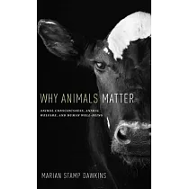 Why Animals Matter： Animal Consciousness， Animal Welfare， and Human Well─Being
