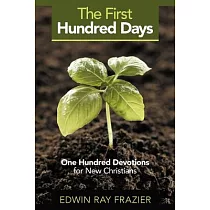The First Hundred Days： One Hundred Devotions for New Christians